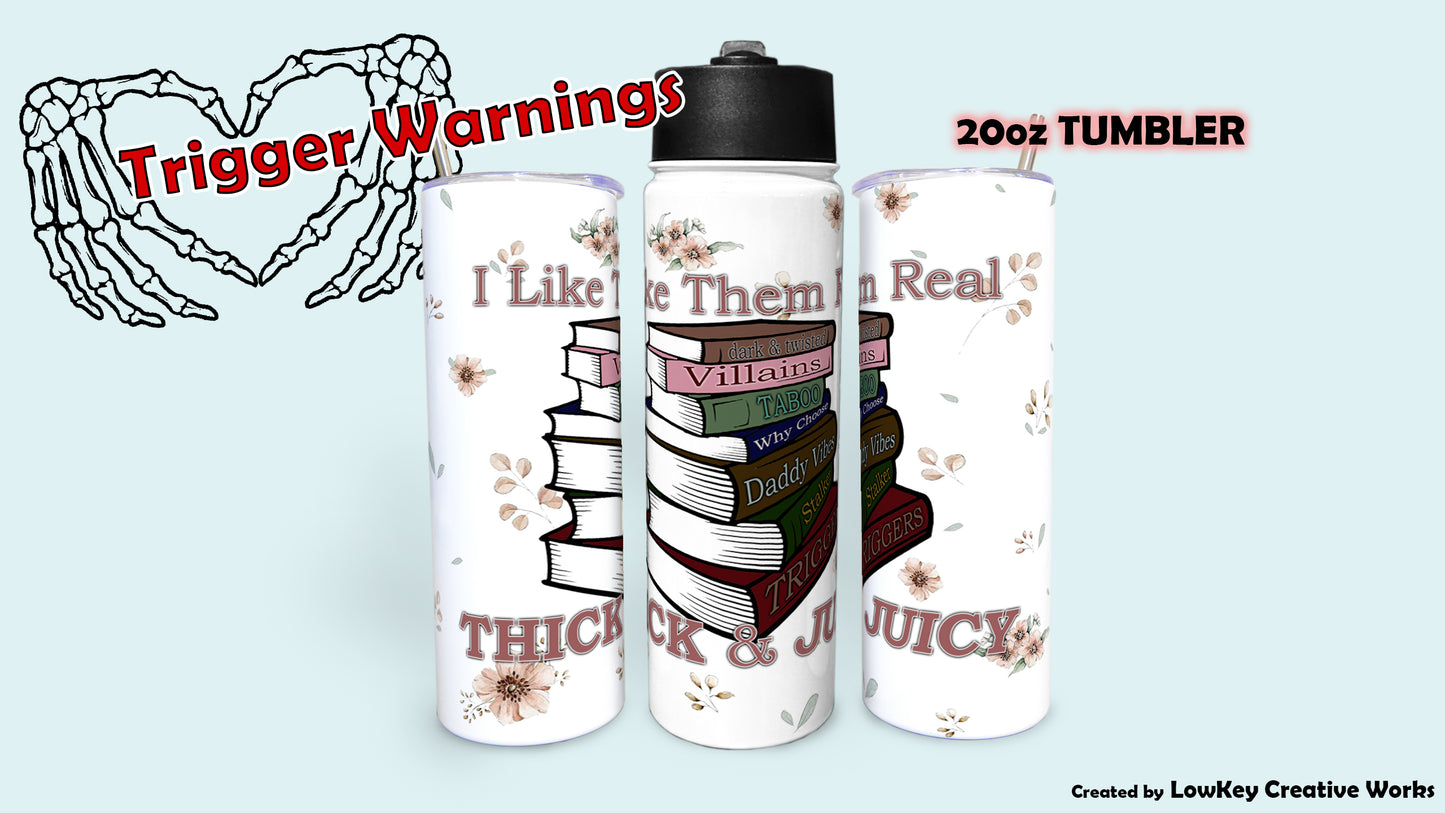 Smut Book Trigger Warning I Like Them Real Thick and Juicy Tumbler Book Lover